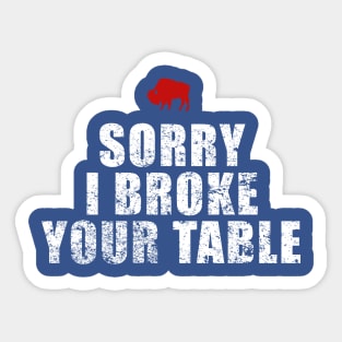Sorry, i broke your table Sticker